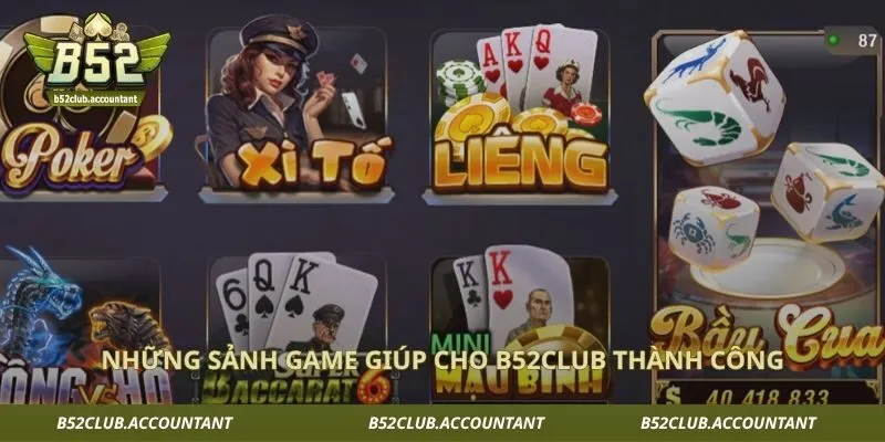 Những sảnh game giúp cho B52club thành công
