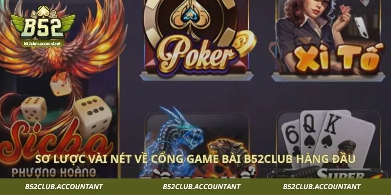 Sơ lược vài nét về cổng game bài B52club hàng đầu