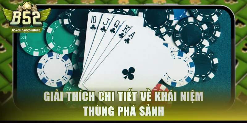 Giải thích chi tiết nhất về khái niệm Thùng Phá Sảnh